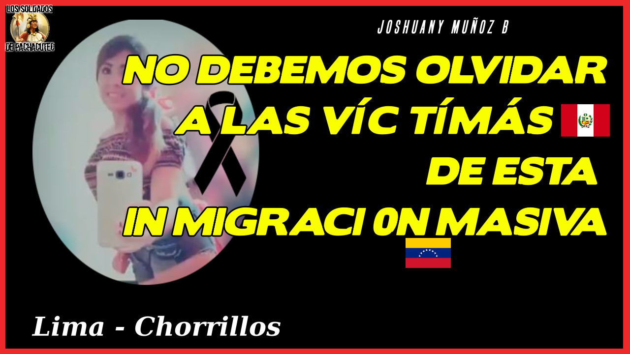 🔴 NO DEBEMOS OLVIDAR A LAS VICTIMAS DE ESTA POLITICA MIGRATORIA DE FRONTERAS ABIERTAS DE PPK Y VIZCARRA