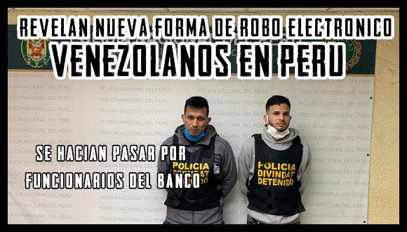 Revelaron la nueva forma de robo electrónico ejecutada por venezolanos en Perú